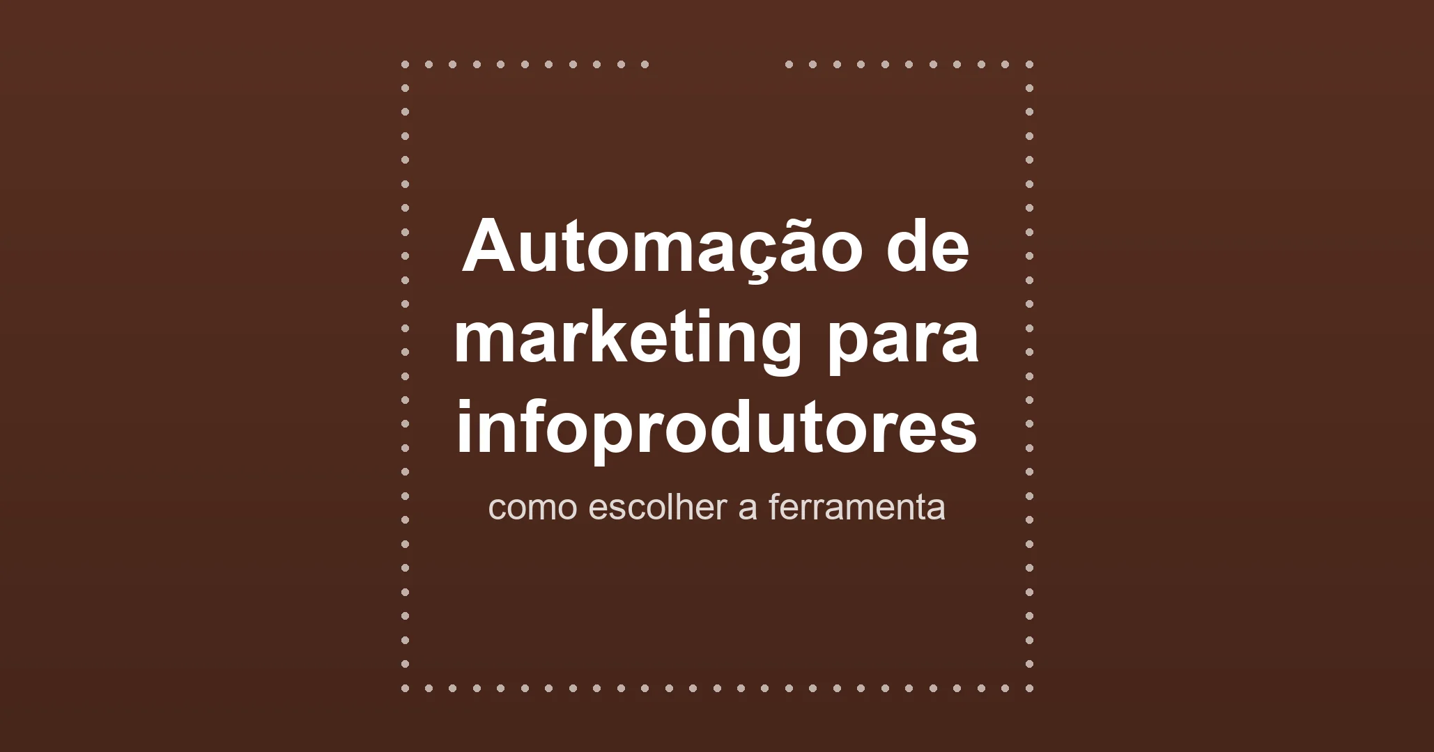 Automação de marketing para infoprodutores: como escolher a ferramenta