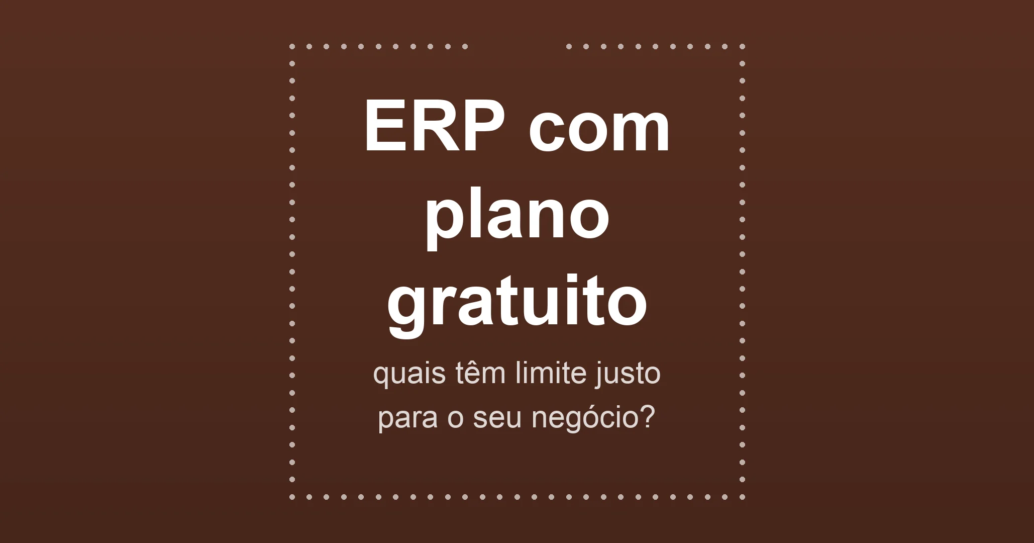 ERP com plano gratuito: quais têm limite justo para o seu negócio?