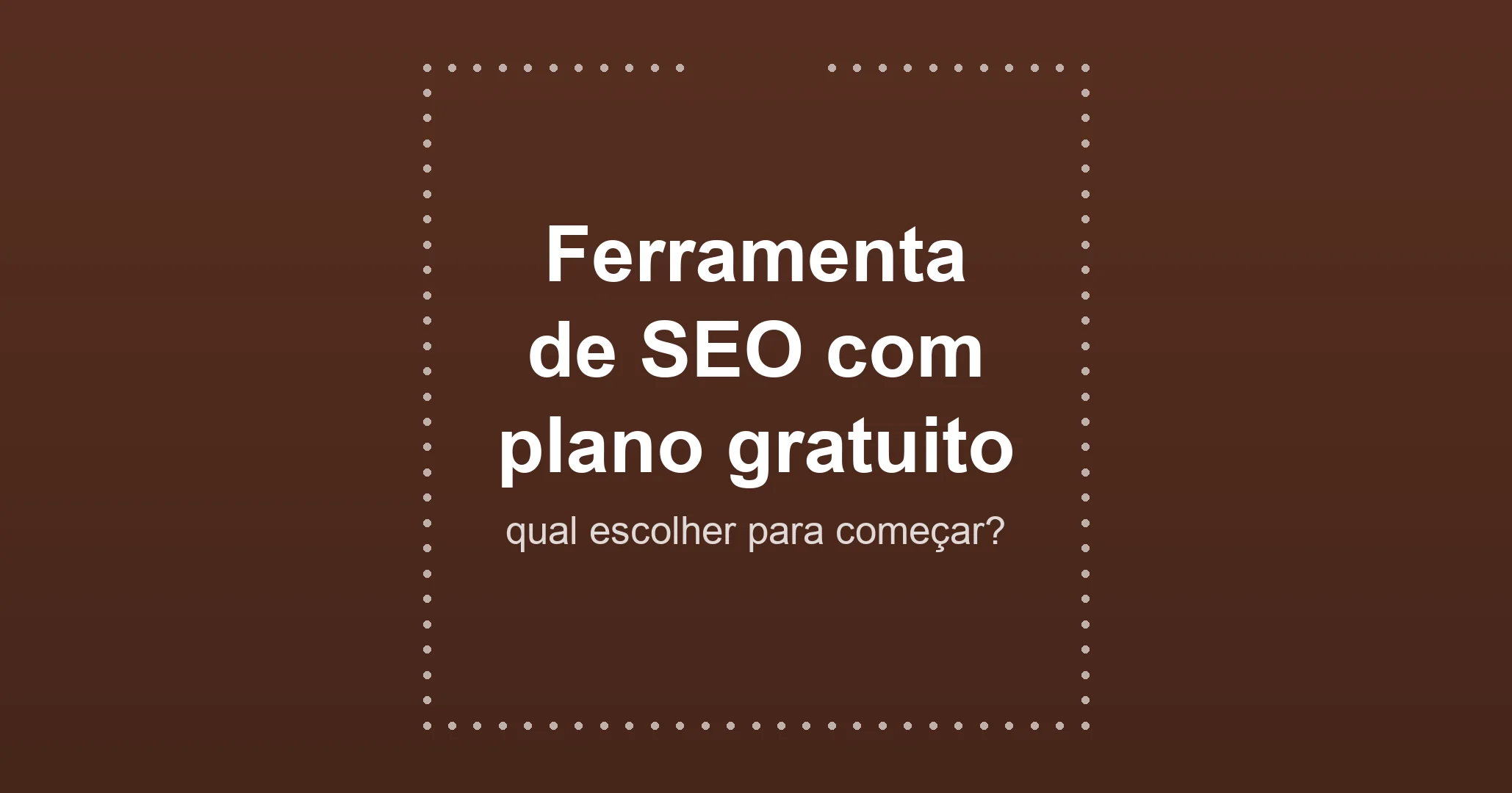Ferramenta de SEO com plano gratuito: qual escolher para começar?